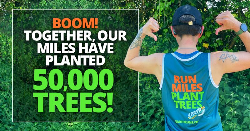 Thank you for your support from Earth Runs – and onto the next 50,000 trees!
