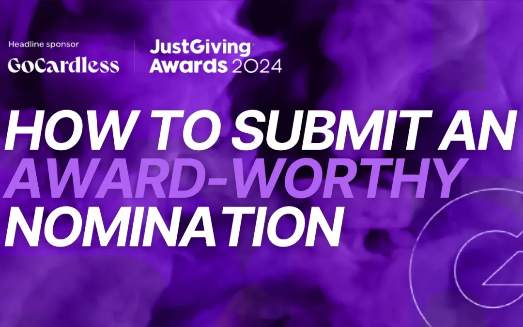 JustGiving: How to Submit an Award-Worthy Nomination for the 2024 JustGiving Awards